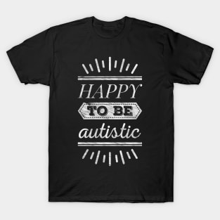 Happy to be autistic (chalk) T-Shirt